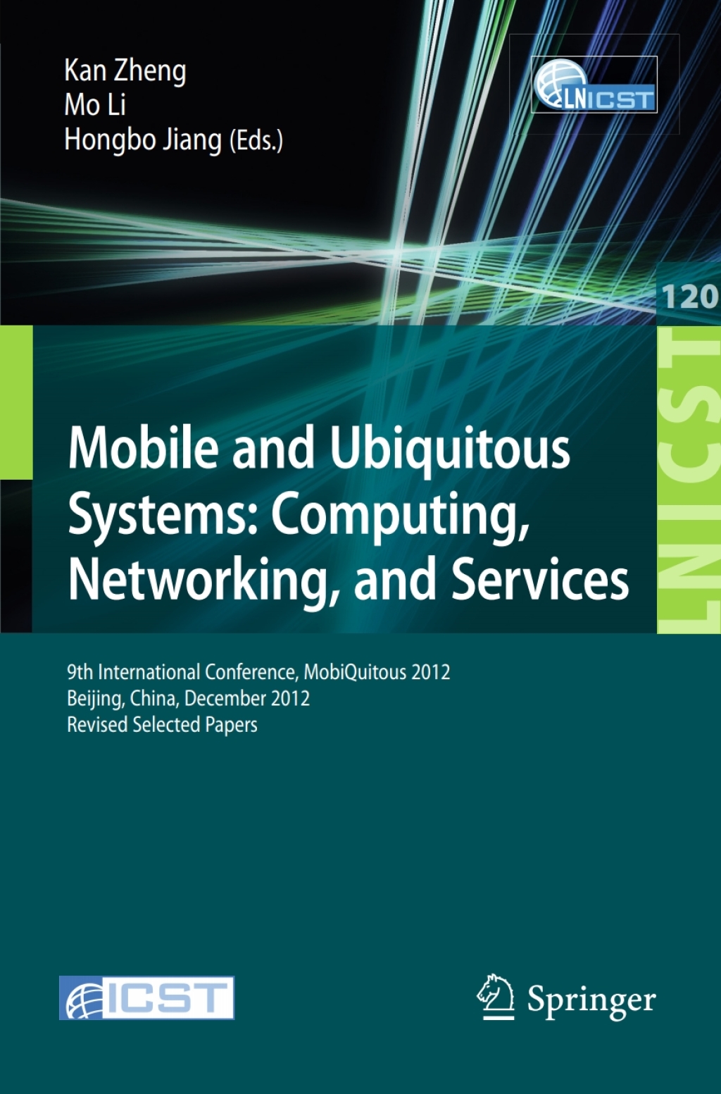 Mobile and Ubiquitous Systems: Computing, Networking, and Services 9th International Conference, MOBIQUITOUS 2012, Beijing, China, December 12-14, 2012. Revised Selected Papers