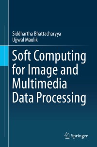 Cover image: Soft Computing for Image and Multimedia Data Processing 9783642402548