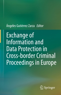 Cover image: Exchange of Information and Data Protection in Cross-border Criminal Proceedings in Europe 9783642402906