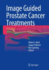 صورة الغلاف: Image Guided Prostate Cancer Treatments 9783642404283