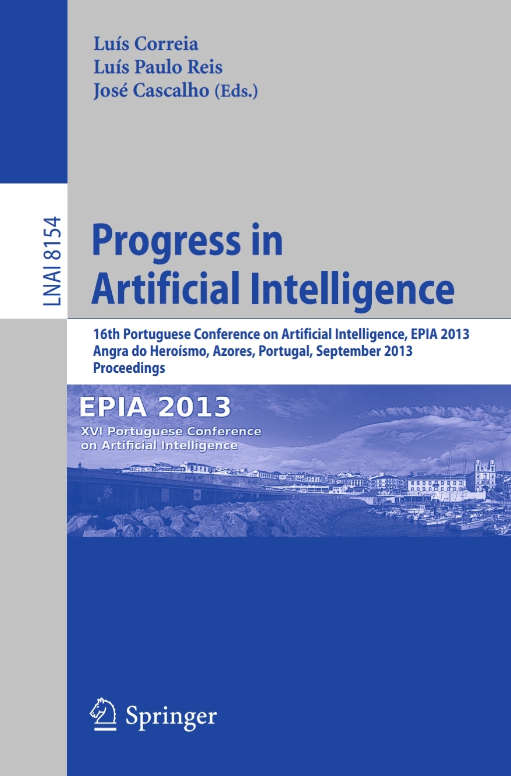 Progress in Artificial Intelligence 16th Portuguese Conference on Artificial Intelligence, EPIA 2013, Angra do Heroísmo, Azores, Portugal, September 9-12, 2013, Proceedings