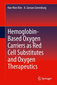 表紙画像: Hemoglobin-Based Oxygen Carriers as Red Cell Substitutes and Oxygen Therapeutics 9783642407161