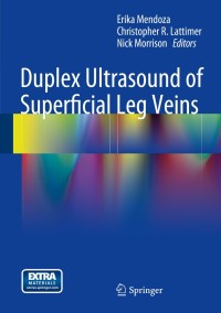 صورة الغلاف: Duplex Ultrasound of Superficial Leg Veins 9783642407307