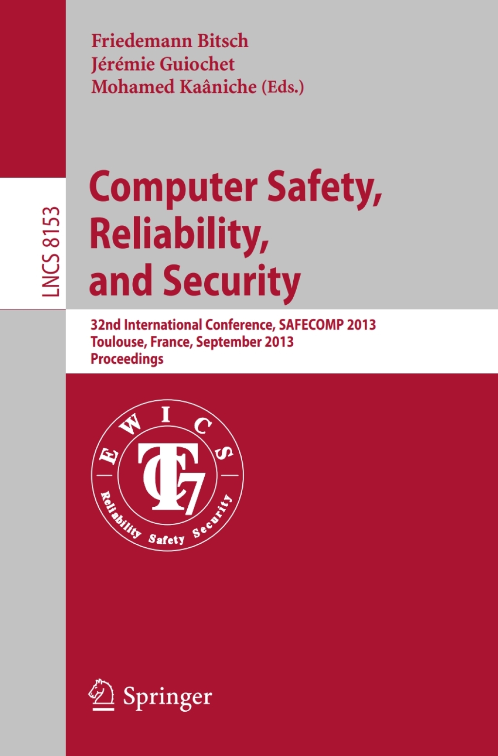Computer Safety, Reliability, and Security 32nd International Conference, SAFECOMP 2013, Toulouse, France, September 14-27, 2013, Proceedings