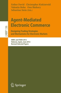 Imagen de portada: Agent-Mediated Electronic Commerce. Designing Trading Strategies and Mechanisms for Electronic Markets 9783642408632