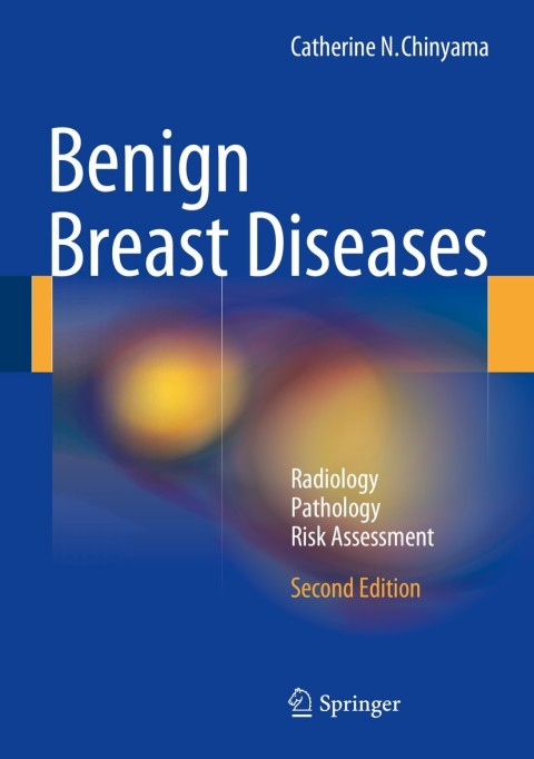 Benign Breast Diseases: Radiology - Pathology - Risk Assessment, 2nd Edition - FULL INSTANT DOWNLOAD | PDF DOCX EPUB