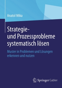 Cover image: Strategie- und Prozessprobleme systematisch lösen 9783642410925