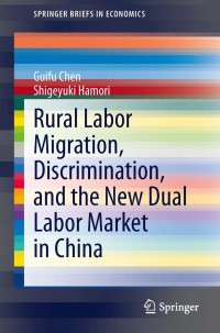 Cover image: Rural Labor Migration, Discrimination, and the New Dual Labor Market in China 9783642411083