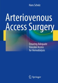 Imagen de portada: Arteriovenous Access Surgery 9783642411380