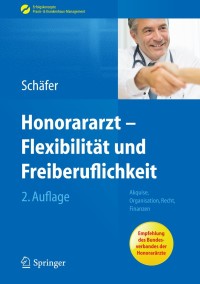 Titelbild: Honorararzt - Flexibilität und Freiberuflichkeit 2nd edition 9783642412608