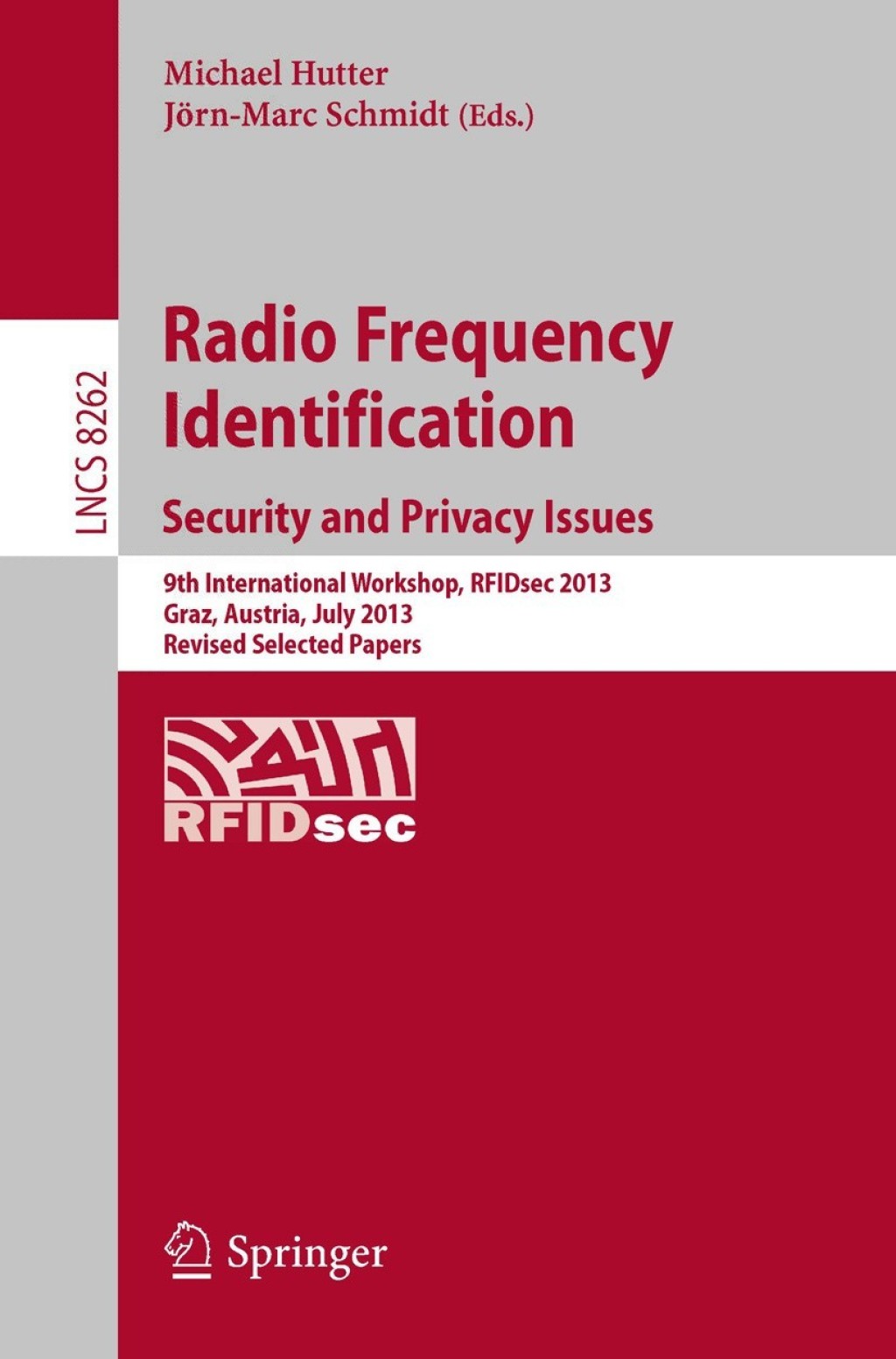 Radio Frequency Identification: Security and Privacy Issues Security and Privacy Issues  9th International Workshop, RFIDsec 2013, Graz, Austria, July 9-11, 2013, Revised Selected Papers