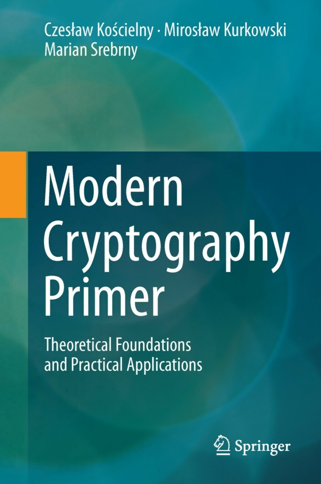 Modern Cryptography Primer Theoretical Foundations and Practical Applications 1st Edition