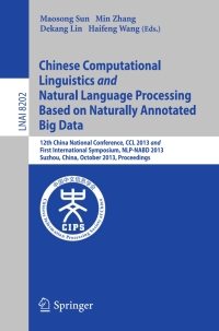 Titelbild: Chinese Computational Linguistics and Natural Language Processing Based on Naturally Annotated Big Data 9783642414909