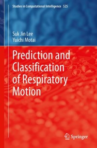 Imagen de portada: Prediction and Classification of Respiratory Motion 9783642415081