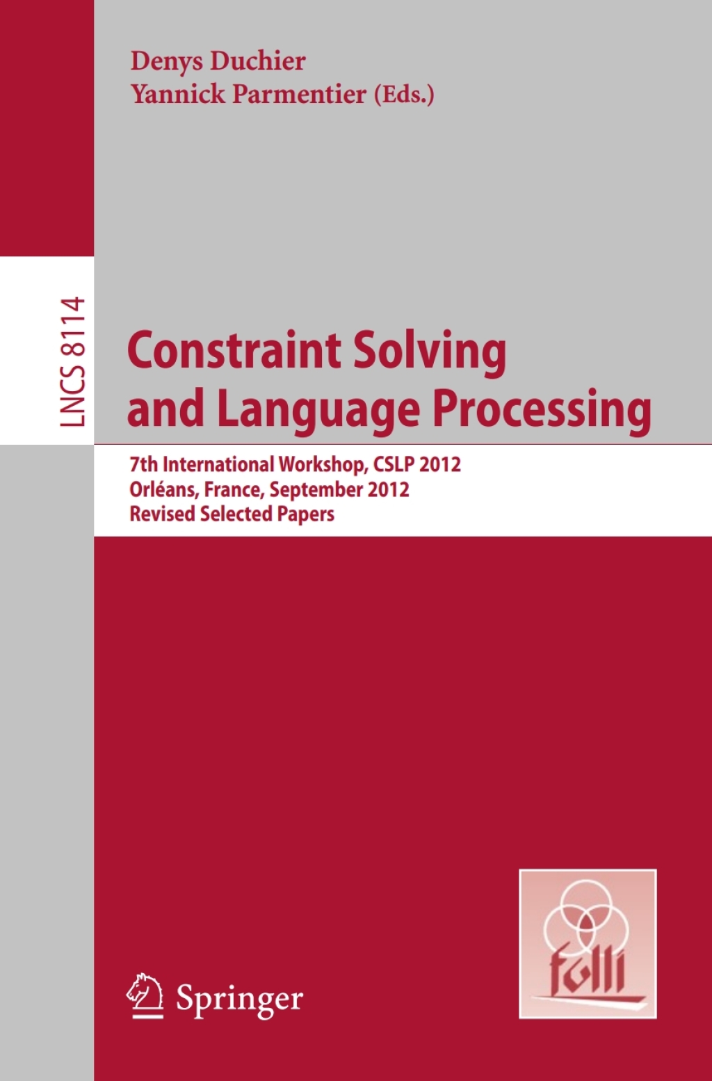 Constraint Solving and Language Processing 7th International Workshop, CSLP 2012, Orléans, France, September 13-14, 2012, Revised Selected Papers