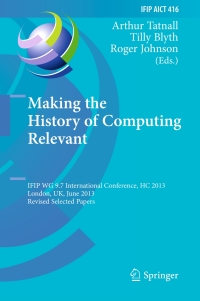 صورة الغلاف: Making the History of Computing Relevant 9783642416491