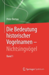 Omslagafbeelding: Die Bedeutung historischer Vogelnamen - Nichtsingvögel 9783642417320