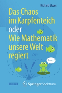 Cover image: Das Chaos im Karpfenteich  oder  Wie Mathematik unsere Welt regiert 9783642417924