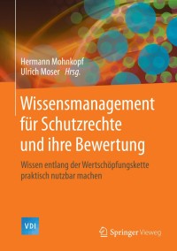 صورة الغلاف: Wissensmanagement für Schutzrechte und ihre Bewertung 9783642419621