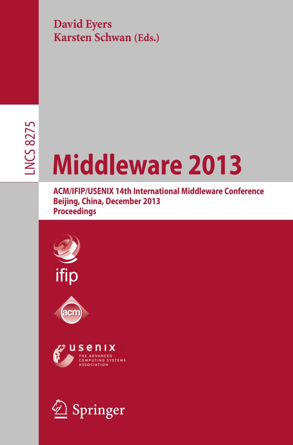 Middleware 2013 ACM/IFIP/USENIX 14th International Middleware Conference, Beijing, China, December 9-13, 2013, Proceedings