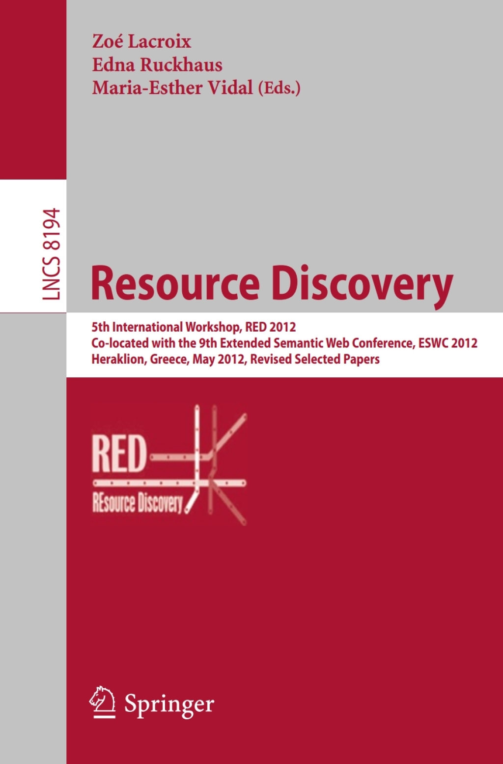 Resource Discovery 5th International Workshop, RED 2012, Co-located with the 9th Extended Semantic Web Conference, ESWC 2012, Heraklion, Greece, May 27, 2012, Revised Selected Papers