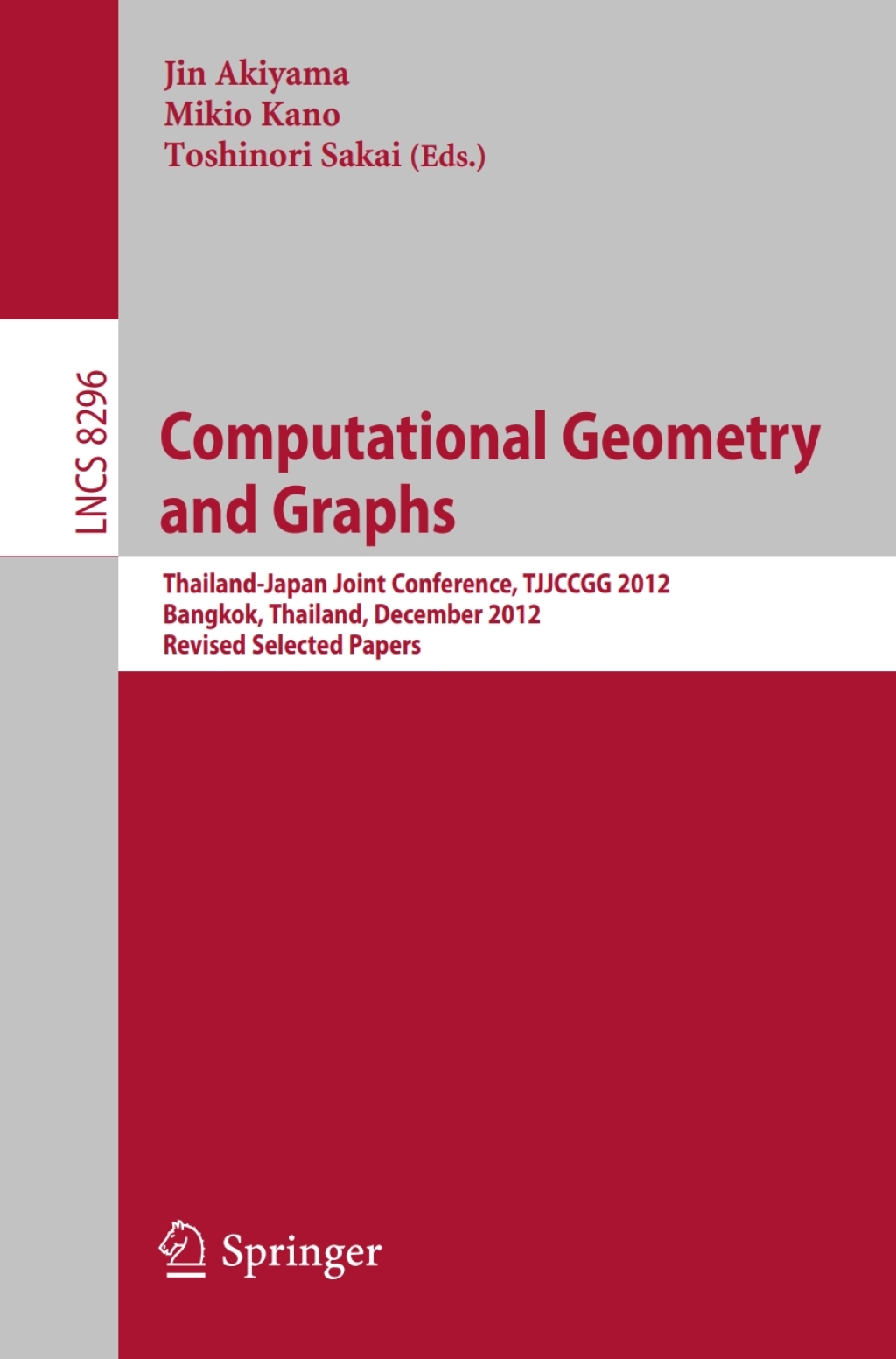 Computational Geometry and Graphs Thailand-Japan Joint Conference, TJJCCGG 2012, Bangkok, Thailand, December 6-8, 2012, Revised Selected papers