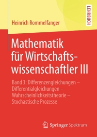 Cover image: Mathematik für Wirtschaftswissenschaftler III 9783642453045