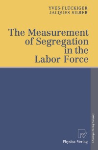 Cover image: The Measurement of Segregation in the Labor Force 9783790812145