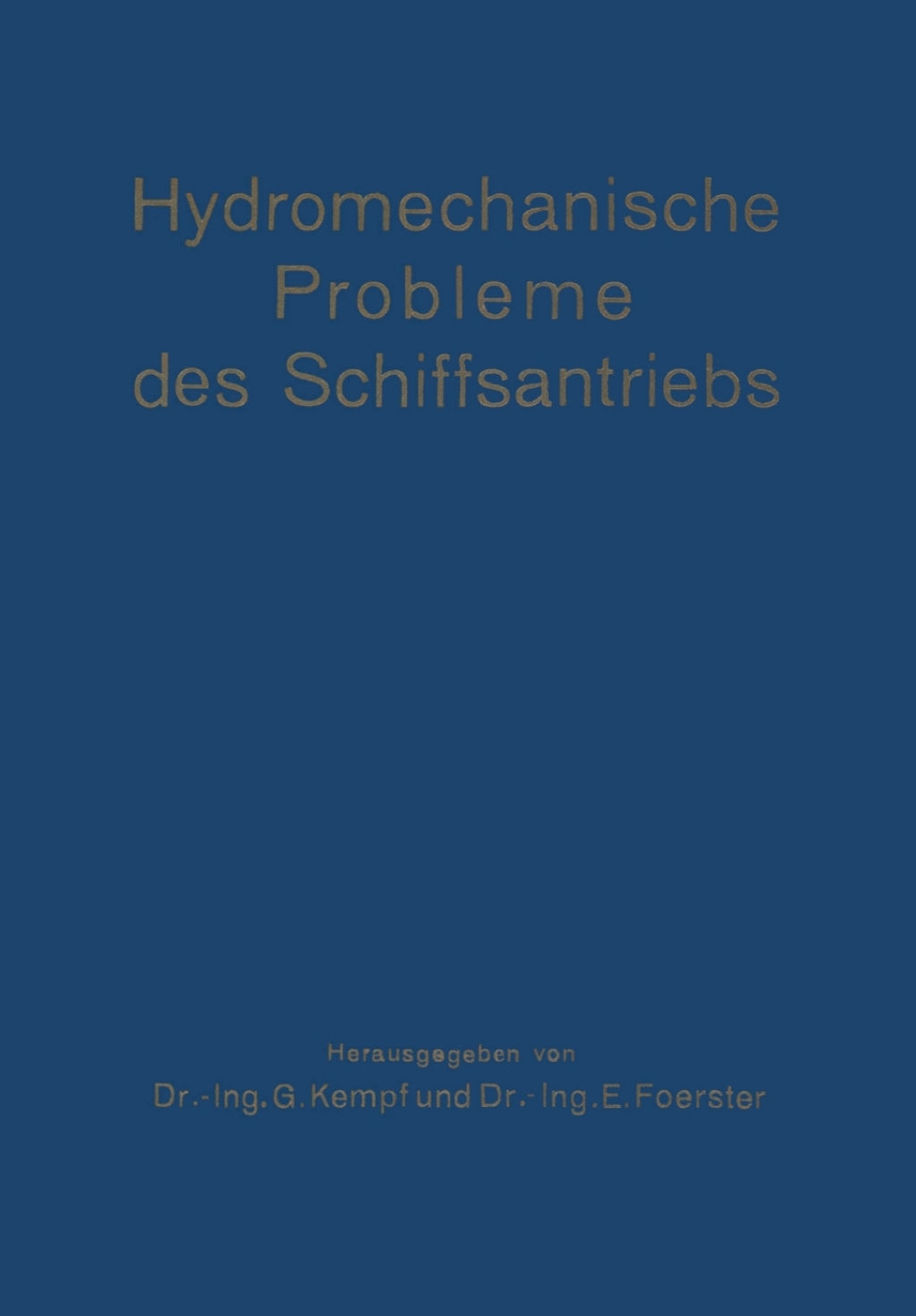 Hydromechanische Probleme des Schiffsantriebs Veröffentlichung der Vorträge und Erörterungen der Konferenz über hydromechanische Probleme des Schiffsantriebs am 18. und 19. Mai 1932 in Hamburg