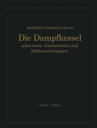 صورة الغلاف: Die Dampfkessel nebst ihren Zubehörteilen und Hilfseinrichtungen 9783642505843