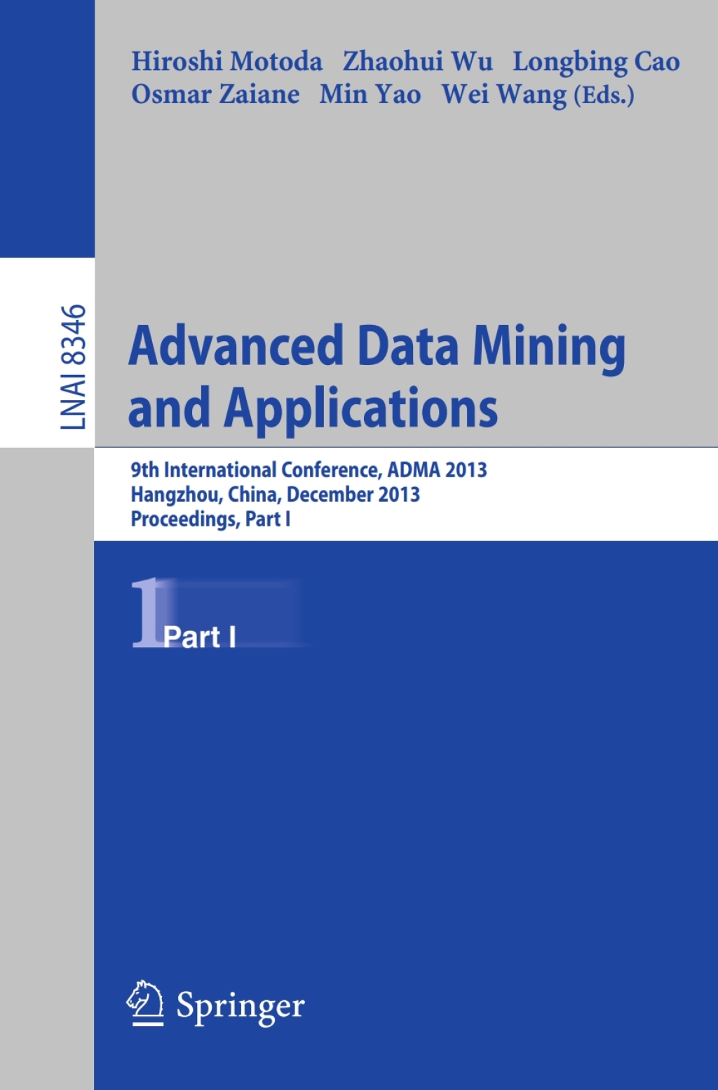 Advanced Data Mining and Applications 9th International Conference, ADMA 2013, Hangzhou, China, December 14-16, 2013, Proceedings, Part I
