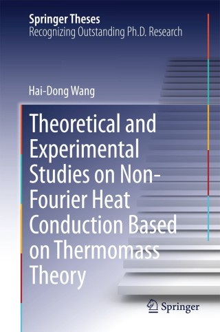 Cover image: Theoretical and Experimental Studies on Non-Fourier Heat Conduction Based on Thermomass Theory 9783642539763