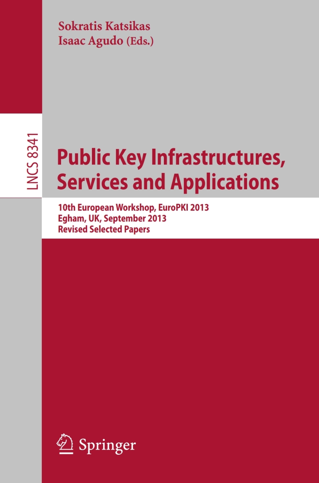 Public Key Infrastructures, Services and Applications 10th European Workshop, EuroPKI 2013, Egham, UK, September 12-13, 2013, Revised Selected Papers
