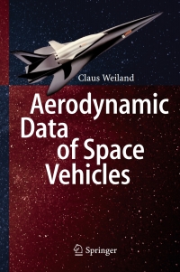 صورة الغلاف: Aerodynamic Data of Space Vehicles 9783642541674