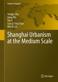 Cover image: Shanghai Urbanism at the Medium Scale 9783642542022