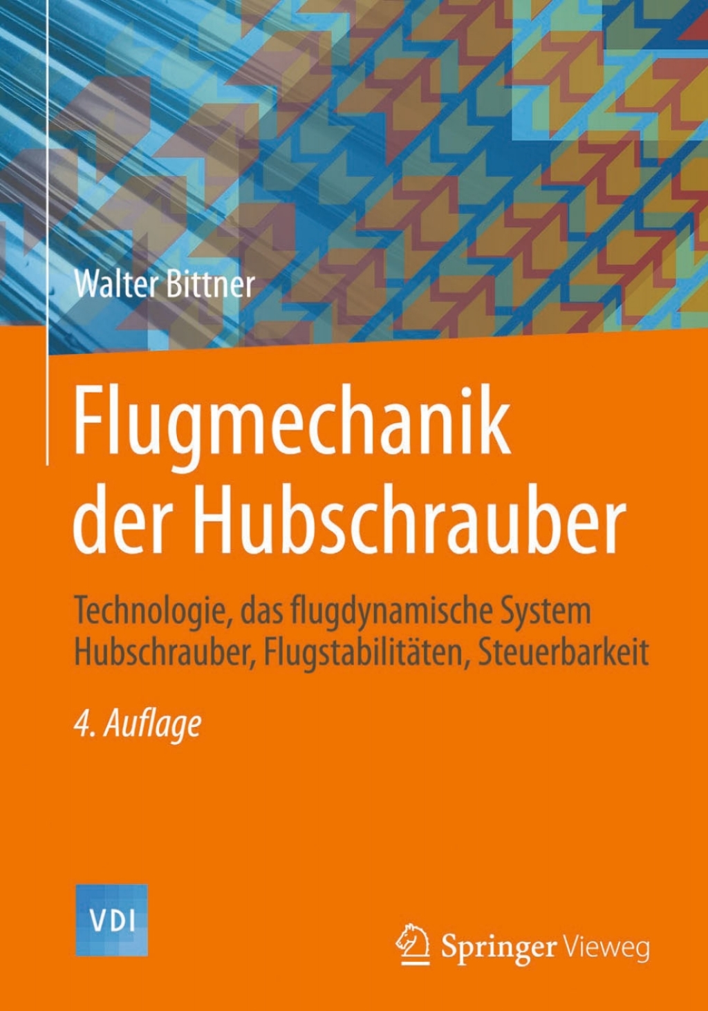 Flugmechanik der Hubschrauber Technologie, das flugdynamische System Hubschrauber, Flugstabilitäten, Steuerbarkeit 4th Edition