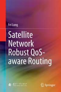 Imagen de portada: Satellite Network Robust QoS-aware Routing 9783642543524