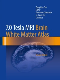 Immagine di copertina: 7.0 Tesla MRI Brain White Matter Atlas 2nd edition 9783642543913