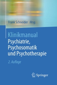 Cover image: Klinikmanual Psychiatrie, Psychosomatik und Psychotherapie 2nd edition 9783642545702