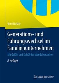 Omslagafbeelding: Generations- und Führungswechsel im Familienunternehmen 2nd edition 9783642546914