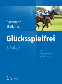 Cover image: Glücksspielfrei - Ein Therapiemanual bei Spielsucht 2nd edition 9783642547201