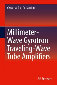 Imagen de portada: Millimeter-Wave Gyrotron Traveling-Wave Tube Amplifiers 9783642547270