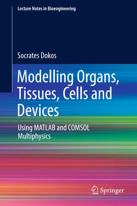 Modelling Organs, Tissues, Cells and Devices : Using MATLAB and COMSOL Multiphysics - FULL INSTANT DOWNLOAD | PDF DOCX EPUB