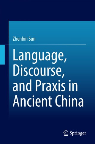 Imagen de portada: Language, Discourse, and Praxis in Ancient China 9783642548642