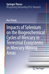 Imagen de portada: Impacts of Selenium on the Biogeochemical Cycles of Mercury in Terrestrial Ecosystems in Mercury Mining Areas 9783642549182