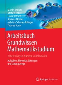 Cover image: Arbeitsbuch Grundwissen Mathematikstudium - Höhere Analysis, Numerik und Stochastik 9783642549458