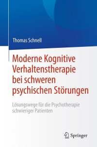 Cover image: Moderne Kognitive Verhaltenstherapie bei schweren psychischen Störungen 9783642550751