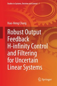 Imagen de portada: Robust Output Feedback H-infinity Control and Filtering for Uncertain Linear Systems 9783642551062