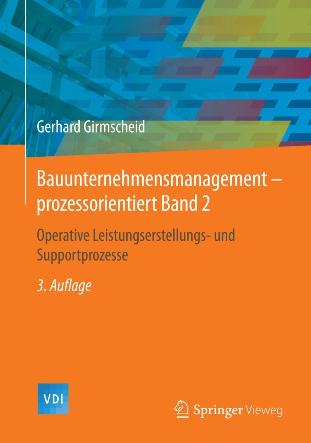 Bauunternehmensmanagement-prozessorientiert Band 2 Operative Leistungserstellungs- und Supportprozesse 3rd Edition