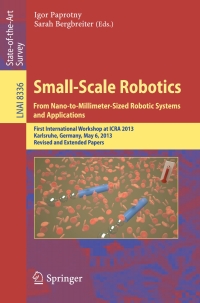 Cover image: Small-Scale Robotics From Nano-to-Millimeter-Sized Robotic Systems and Applications 9783642551338
